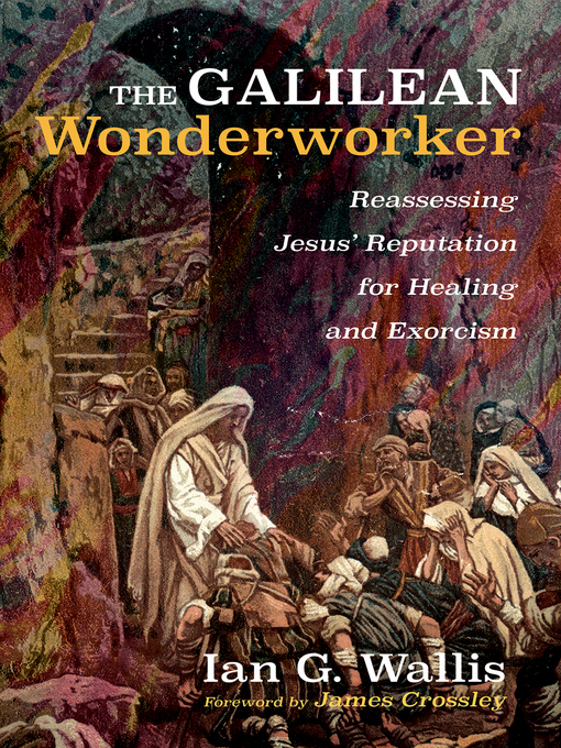 Title details for The Galilean Wonderworker by Ian G. Wallis - Available